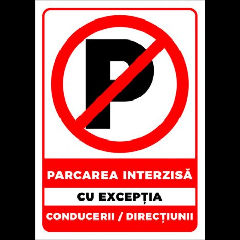 Semn de parcarea interzisa cu exceptia conducerii directiunii